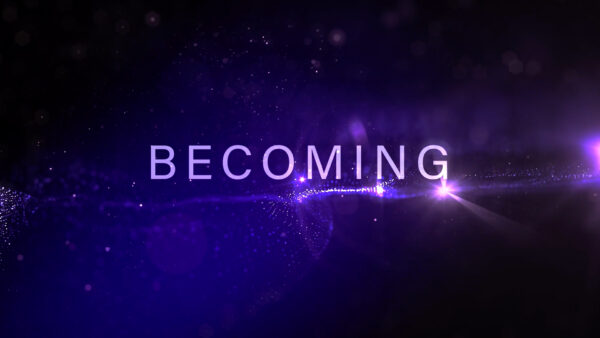 Becoming