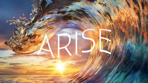 Arise